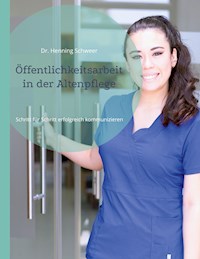 Öffentlichkeitsarbeit in der Altenpflege - Henning Schweer - ebook
