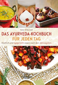 Das Ayurveda-Kochbuch für jeden Tag - O'Donnell Kate - ebook