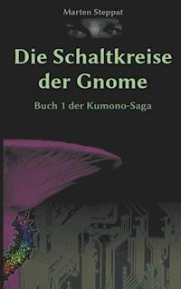 Die Schaltkreise der Gnome - Marten Steppat - ebook