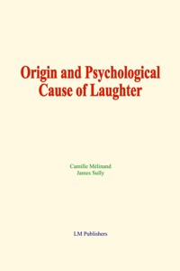 Origin and Psychological Cause of Laughter - Camille Mélinand - ebook