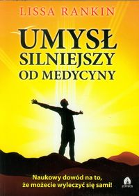 Umysł silniejszy od medycyny - Lissa Rankin - ebook + książka
