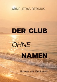 Der Club ohne Namen - Arne Jeras Bergius - ebook