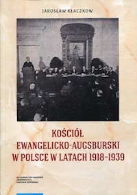 Kościół ewangelicko-augsburski w Polsce w latach 1918-1939 - Kłaczkow Jarosław - książka