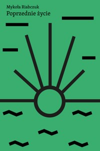 Poprzednie życie - Riabczuk Mykoła - ebook + książka