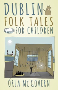 Dublin Folk Tales for Children - Órla Mc Govern - ebook