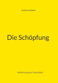 Die Schöpfung - Hubertus Huber - ebook