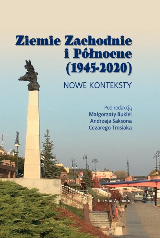Ziemie Zachodnie i Północne (1945-2020). Nowe konteksty - zbiorowa praca - książka