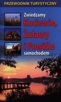 Zwiedzamy Kociewie, Żuławy i Powiśle samochodem - Bieliński Michał, Drzemczewski Jerzy - książka