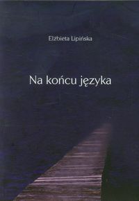 Na końcu języka - Lipińska Elżbieta - książka