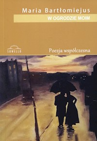 W ogrodzie moim - Bartłomiejus Maria - książka