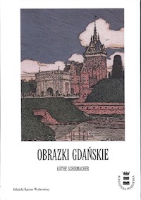 Obrazki Gdańskie - Schirmacher Kathe - książka