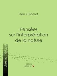 Pensées sur l'interprétation de la nature - Denis Diderot - ebook