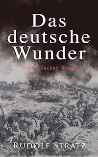 Das deutsche Wunder: Historischer Roman - Rudolf Stratz - ebook