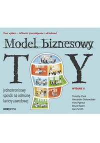 Model Biznesowy Ty. - Clark Timothy, Osterwalder Alexander, Pigneur Yves, Hazen Bruce, Smith Alan - książka