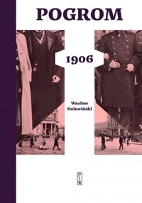 Pogrom 1906 - Wacław Holewiński - ebook + książka