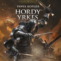Hordy Yrkes. Tom II trylogii Deina - Paweł Kopijer - ebook + audiobook