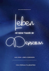 Leben mit meiner Freundin der Depression - Stephan Falkenstein - ebook