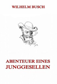 Abenteuer eines Junggesellen - Wilhelm  Busch - ebook