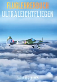 Fluglehrerbuch Ultraleichtfliegen - Barbaros Lohnes - ebook