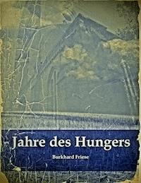 Jahre des Hungers - Burkhard Friese - ebook