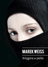 Antygona w piekle - Marek Weiss - ebook + książka