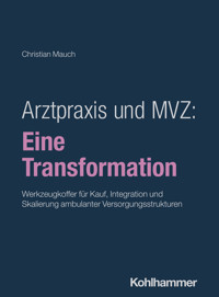 Arztpraxis und MVZ: Eine Transformation - Christian Mauch - ebook