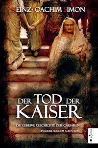 Der Tod der Kaiser. Die geheime Geschichte der Caesaren - Heinz-Joachim Simon - ebook