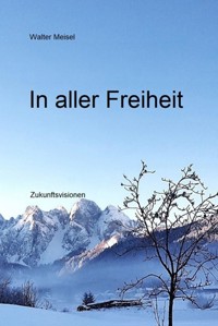 In aller Freiheit - Walter Meisel - ebook