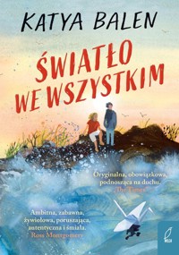 Światło we wszystkim - Balen Katya - książka