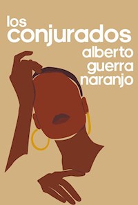 Los conjurados - Alberto Guerra Naranjo - ebook