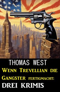 Wenn Trevellian die Gangster fertigmacht: 3 Krimis - Thomas West - ebook