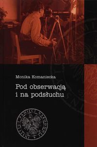 Pod obserwacją i na podsłuchu - Komaniecka Monika - książka