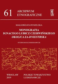 Monografia Ignacego Lubicz Czerwińskiego „Okolica Za-dniestrska” - Rygielska Małgorzata - książka
