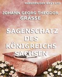 Sagenschatz des Königreichs Sachsen - Johann Georg Theodor Grässe - ebook