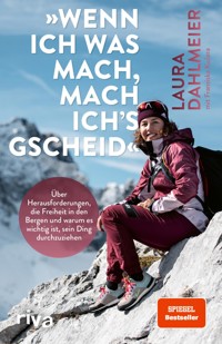 »Wenn ich was mach, mach ich's gscheid« - Laura Dahlmeier - ebook