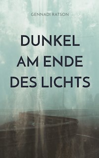 Dunkel am Ende des Lichts - Gennadi Ratson - ebook