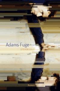 Adams Fuge - Steven Uhly - ebook