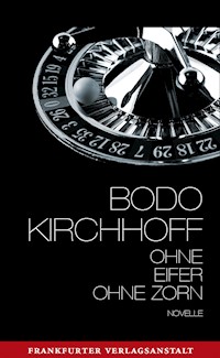 Ohne Eifer, ohne Zorn - Bodo Kirchhoff - ebook