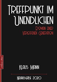Klaus Mann: Treffpunkt im Unendlichen – Roman einer verlorenen Generation - Mann Klaus - ebook