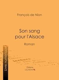 Son sang pour l'Alsace - François de Nion - ebook