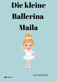 Die kleine Ballerina Maila - Konrad Welzel - ebook