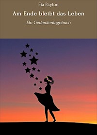 Am Ende bleibt das Leben - Fia Payton - ebook
