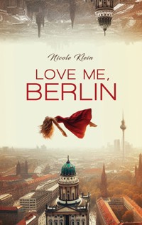 Love Me, Berlin - Nicole Klein - ebook