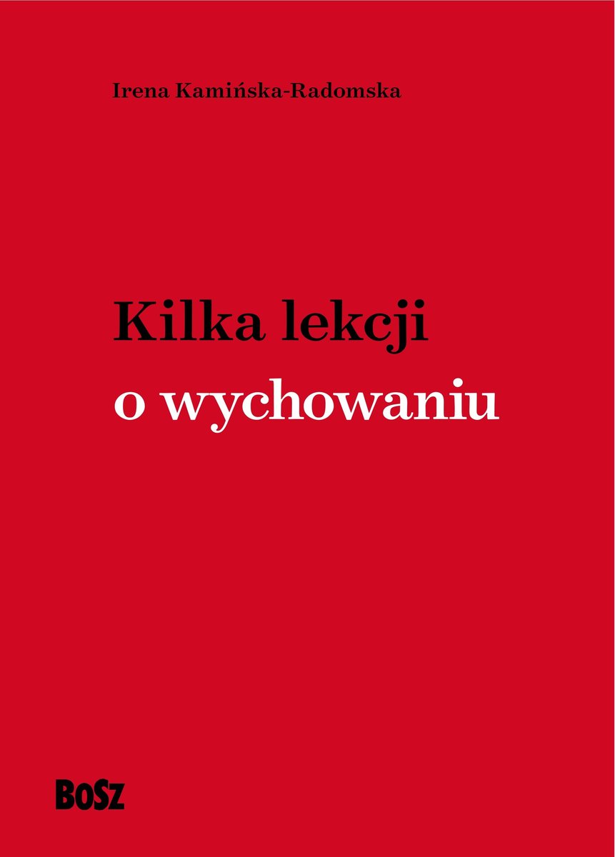 Kilka lekcji o wychowaniu - Irena Kamińska-Radomska - książka
