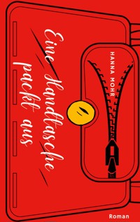 Eine Handtasche packt aus - Hanna Mohr - ebook