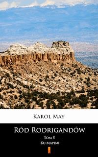 Ród Rodrigandów. Ród Rodrigandów. Ku Mapimi - Karol May - ebook