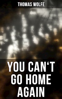 YOU CAN'T GO HOME AGAIN - Thomas Wolfe - ebook