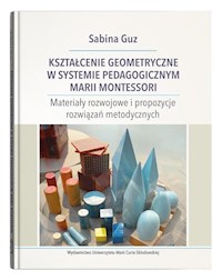 Kształcenie geometryczne w systemie pedagogicznym Marii Montessori - Guz Sabina - książka