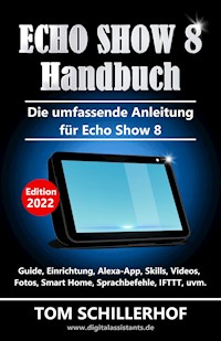 Echo Show 8 Handbuch - Die umfassende Anleitung für Echo Show 8 - Tom Schillerhof - ebook