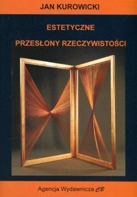 Estetyczne przysłony rzeczywistości - Jan Kurowicki - książka